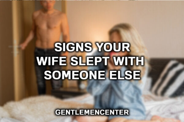 Physical signs he just slept with someone else