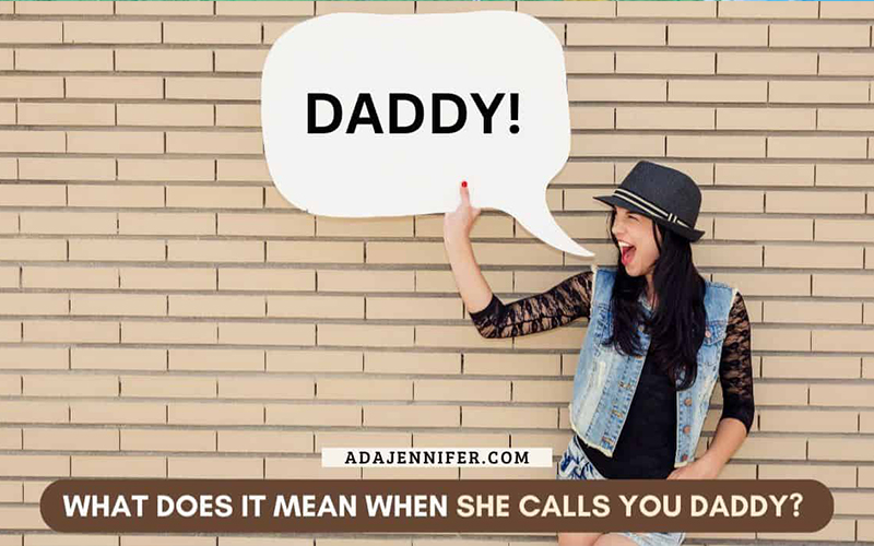 what does it mean when she calls you daddy